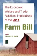 Bunăstarea economică și implicațiile relațiilor comerciale ale Legii agricole 2014 - The Economic Welfare and Trade Relations Implications of the 2014 Farm Bill