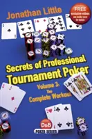 Secretele pokerului profesionist de turneu, volumul 3: Antrenamentul complet - Secrets of Professional Tournament Poker, Volume 3: The Complete Workout