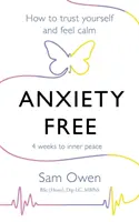 Fără anxietate: Cum să ai încredere în tine și să te simți calm - Anxiety Free: How to Trust Yourself and Feel Calm