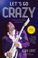 Let's Go Crazy: Prince and the Making of Purple Rain