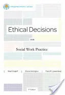 Decizii etice pentru practica asistenței sociale: Brooks/Cole Empowerment Series - Ethical Decisions for Social Work Practice: Brooks/Cole Empowerment Series