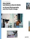 Alex Webb și Rebecca Norris Webb despre fotografia de stradă și imaginea poetică: The Photography Workshop Series - Alex Webb and Rebecca Norris Webb on Street Photography and the Poetic Image: The Photography Workshop Series