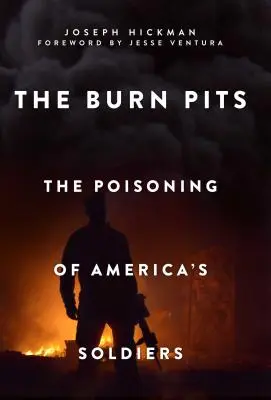 The Burn Pits: Otrăvirea soldaților americani: The Poisoning of America's Soldiers - The Burn Pits: The Poisoning of America's Soldiers
