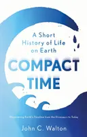 Timp compact - O scurtă istorie a vieții pe Pământ - Compact Time - A Short History of Life on Earth