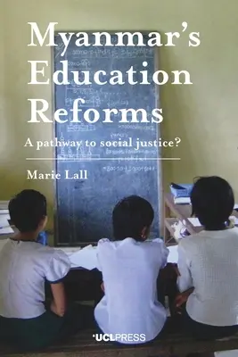 Reformele educaționale din Myanmar: O cale către justiția socială? - Myanmar's Education Reforms: A Pathway to Social Justice?