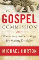 Comisia Evangheliei: Recuperarea strategiei lui Dumnezeu de a face ucenici - The Gospel Commission: Recovering God's Strategy for Making Disciples
