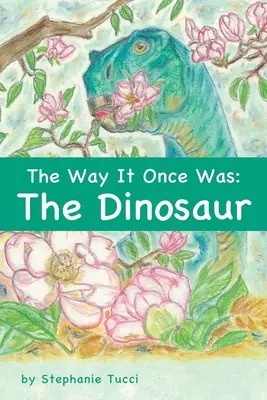 Cum a fost odată: Dinozaurul - The Way It Once Was: The Dinosaur