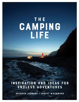 Viața de camping: Inspirație și idei pentru aventuri fără sfârșit - The Camping Life: Inspiration and Ideas for Endless Adventures