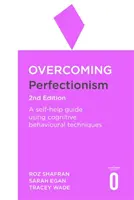 Depășirea perfecționismului ediția a 2-a: Un ghid de autoajutorare care utilizează tehnici cognitiv-comportamentale susținute științific - Overcoming Perfectionism 2nd Edition: A Self-Help Guide Using Scientifically Supported Cognitive Behavioural Techniques