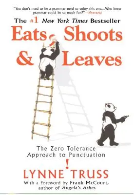 Eats, Shoots & Leaves: Abordarea toleranței zero față de punctuație - Eats, Shoots & Leaves: The Zero Tolerance Approach to Punctuation