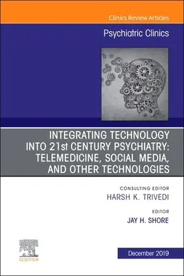 Integrarea tehnologiei în psihiatria secolului XXI, 42: Telemedicină, social media și alte tehnologii - Integrating Technology Into 21st Century Psychiatry, 42: Telemedicine, Social Media, and Other Technologies
