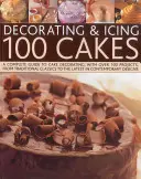 Decorarea și glazurarea a 100 de prăjituri - Decorating & Icing 100 Cakes