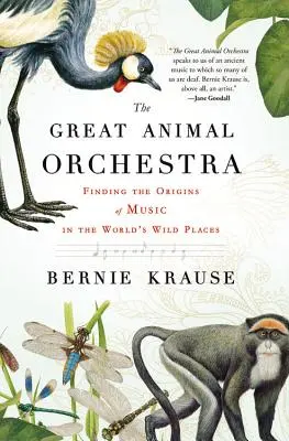 Marea orchestră a animalelor: Găsirea originilor muzicii în locurile sălbatice ale lumii - The Great Animal Orchestra: Finding the Origins of Music in the World's Wild Places