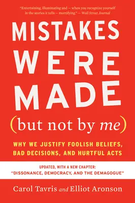 Mistakes Were Made (But Not by Me) Ediția a treia: De ce justificăm convingerile prostești, deciziile proaste și actele dureroase - Mistakes Were Made (But Not by Me) Third Edition: Why We Justify Foolish Beliefs, Bad Decisions, and Hurtful Acts