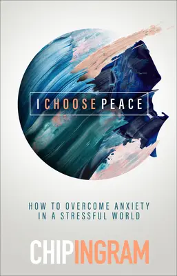 Eu aleg pacea: Cum să-ți liniștești inima într-o lume anxioasă - I Choose Peace: How to Quiet Your Heart in an Anxious World