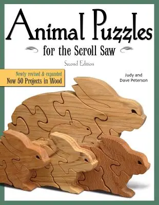 Animal Puzzles for the Scroll Saw, ediția a doua: Nou revizuită și extinsă, acum 50 de proiecte în lemn - Animal Puzzles for the Scroll Saw, Second Edition: Newly Revised & Expanded, Now 50 Projects in Wood
