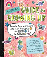 Ghidul lui Bunk 9 pentru maturizare: Secrete, ponturi și sfaturi de specialitate despre bine, rău și ciudățenie - Bunk 9's Guide to Growing Up: Secrets, Tips, and Expert Advice on the Good, the Bad, and the Awkward