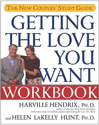 Obținerea iubirii pe care o dorești Carte de lucru: Noul ghid de studiu pentru cupluri - Getting the Love You Want Workbook: The New Couples' Study Guide