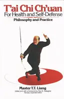 T'Ai Chi Ch'uan pentru sănătate și autoapărare: Filosofie și practică - T'Ai Chi Ch'uan for Health and Self-Defense: Philosophy and Practice