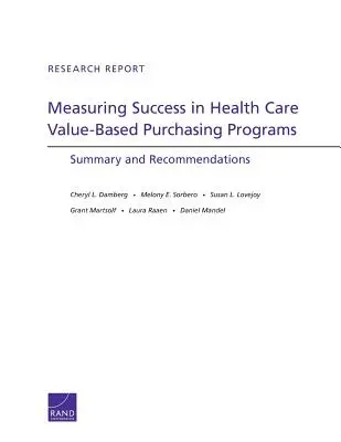 Măsurarea succesului în programele de achiziții bazate pe valoare în domeniul sănătății: Rezumat și recomandări - Measuring Success in Health Care Value-Based Purchasing Programs: Summary and Recommendations