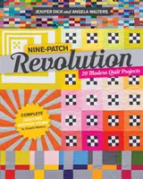 Nine-Patch Revolution: 20 de proiecte moderne de quilt - Nine-Patch Revolution: 20 Modern Quilt Projects
