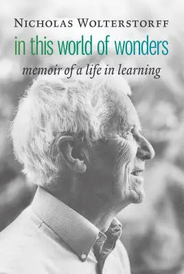 În această lume a minunilor: Memoriile unei vieți în învățare - In This World of Wonders: Memoir of a Life in Learning