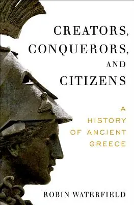 Creatori, cuceritori și cetățeni: O istorie a Greciei antice - Creators, Conquerors, and Citizens: A History of Ancient Greece