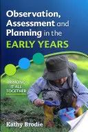 Observarea, evaluarea și planificarea în primii ani de viață: Aducerea laolaltă a tuturor elementelor - Observation, Assessment and Planning in the Early Years: Bringing It All Together