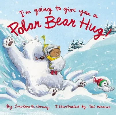 O să-ți dau o îmbrățișare de urs polar! A Padded Board Book - I'm Going to Give You a Polar Bear Hug!: A Padded Board Book