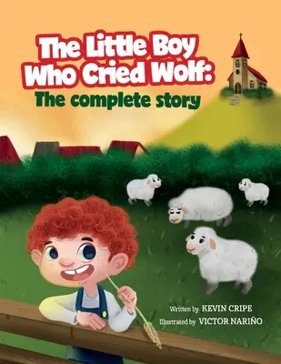 Băiețelul care a strigat lupul: Povestea completă - The Little Boy Who Cried Wolf: The Complete Story