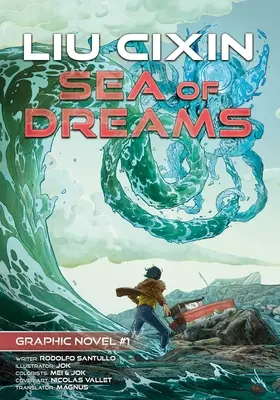 Marea de vise: Cixin Liu Graphic Novels #1 - Sea of Dreams: Cixin Liu Graphic Novels #1