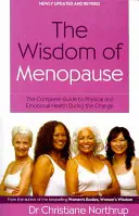 Wisdom Of Menopause - Ghidul complet pentru sănătatea fizică și emoțională în timpul schimbării - Wisdom Of Menopause - The complete guide to physical and emotional health during the change