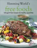 Alimente gratuite: Alimente fără vinovăție pentru apetituri sănătoase - Free Foods: Guilt-Free Food for Healthy Appetites