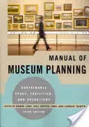 Manual de planificare muzeală: Spațiu, instalații și operațiuni durabile, ediția a 3-a - Manual of Museum Planning: Sustainable Space, Facilities, and Operations, 3rd Edition