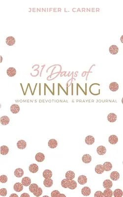31 Days of Winning: Jurnal devoțional și de rugăciune pentru femei - 31 Days of Winning: Women's Devotional & Prayer Journal
