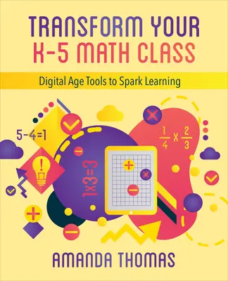 Transformați-vă clasa de matematică K-5: Instrumente din era digitală pentru a stimula învățarea - Transform Your K-5 Math Class: Digital Age Tools to Spark Learning