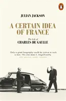 O anumită idee despre Franța - Viața lui Charles de Gaulle - Certain Idea of France - The Life of Charles de Gaulle