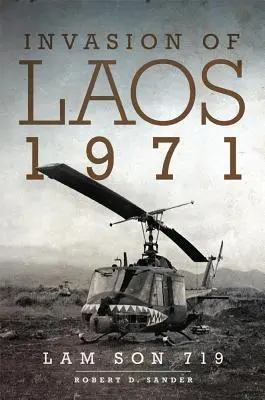 Invazia Laosului, 1971: Lam Son 719 - Invasion of Laos, 1971: Lam Son 719