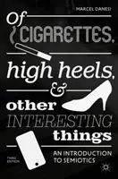Despre țigări, tocuri înalte și alte lucruri interesante: O introducere în semiotică - Of Cigarettes, High Heels, and Other Interesting Things: An Introduction to Semiotics
