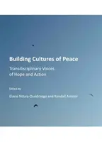 Construirea culturilor păcii: Voci transdisciplinare de speranță și acțiune - Building Cultures of Peace: Transdisciplinary Voices of Hope and Action
