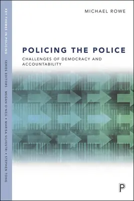 Poliția poliției: Provocări ale democrației și responsabilității - Policing the Police: Challenges of Democracy and Accountability