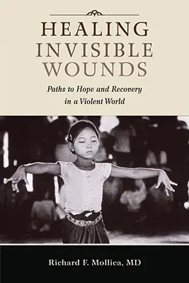 Vindecarea rănilor invizibile: Căi către speranță și recuperare într-o lume violentă - Healing Invisible Wounds: Paths to Hope and Recovery in a Violent World