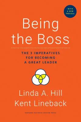 Being the Boss, cu o nouă prefață: Cele 3 imperative pentru a deveni un mare lider - Being the Boss, with a New Preface: The 3 Imperatives for Becoming a Great Leader