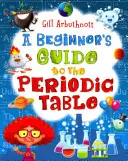 Ghidul începătorului pentru tabelul periodic (Arbuthnott Gill (Autor)) - Beginner's Guide to the Periodic Table (Arbuthnott Gill (Author))