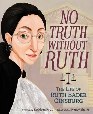 Nu există adevăr fără Ruth: Viața lui Ruth Bader Ginsburg - No Truth Without Ruth: The Life of Ruth Bader Ginsburg