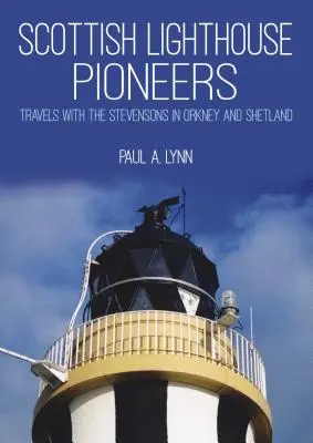 Pionierii farurilor scoțiene: Călătorii cu familia Stevenson în Orkney și Shetland - Scottish Lighthouse Pioneers: Travels with the Stevensons in Orkney and Shetland