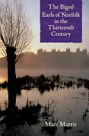 Comnii Bigod din Norfolk în secolul al XIII-lea - The Bigod Earls of Norfolk in the Thirteenth Century