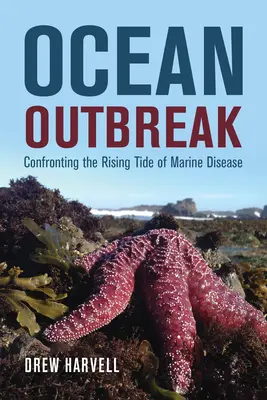 Ocean Outbreak: Confruntarea cu valul crescător de boli marine - Ocean Outbreak: Confronting the Rising Tide of Marine Disease