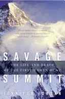 Savage Summit: Viața și moartea primelor femei de pe K2: The Life and Death of the First Women of K2 - Savage Summit: The Life and Death of the First Women of K2