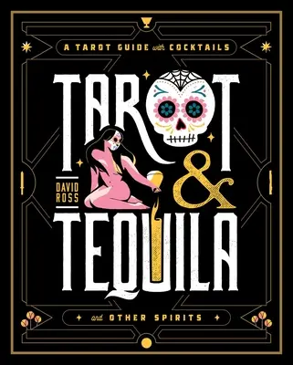 Tarot & Tequila: Un ghid de tarot cu cocktailuri - Tarot & Tequila: A Tarot Guide with Cocktails
